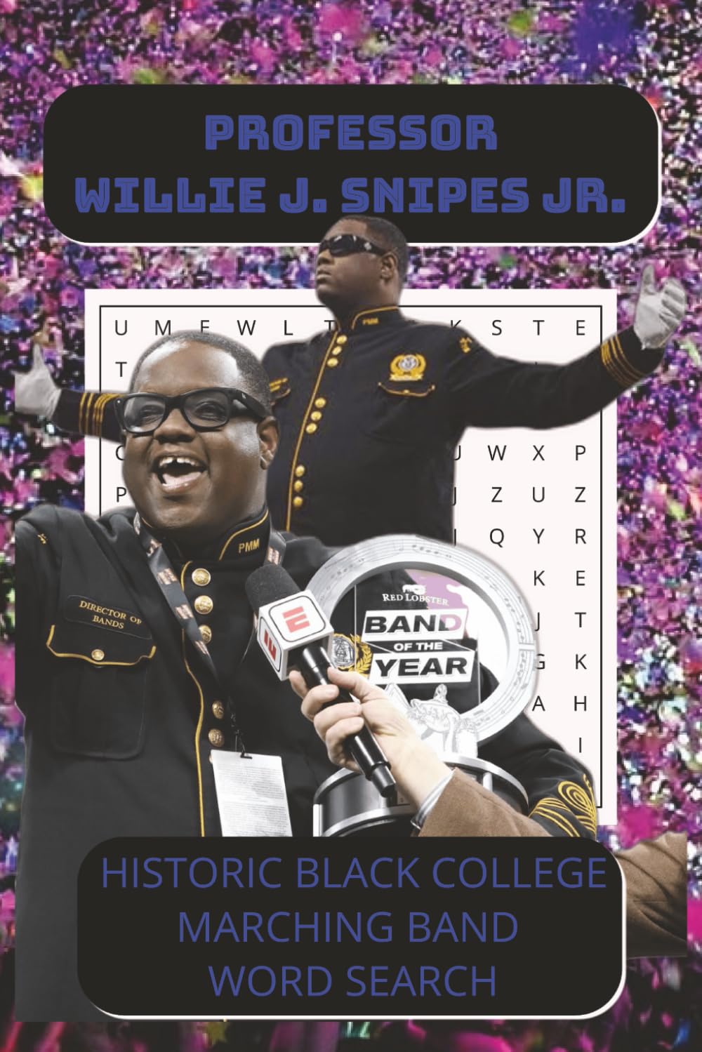 Professor Willie J. Snipes, Jr Wordsearch: A Fun & Educational Word Search Puzzle Book Honoring Black History, Learning, and Community