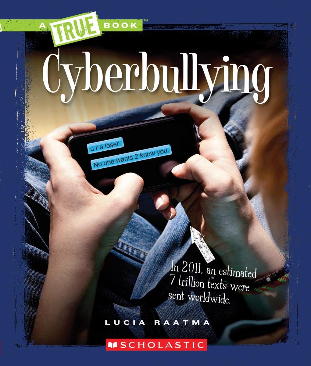 Cyberbullying (True Book: Guides to Life) (A True Book: Guides to Life) Paperback – March 1, 2013