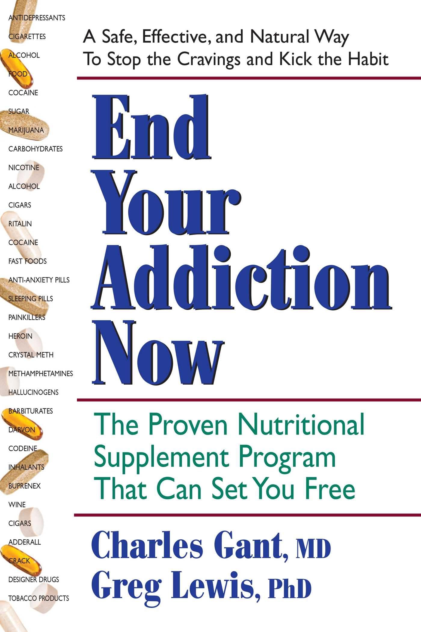 End Your Addiction Now: The Proven Nutritional Supplement Program That Can Set You Free