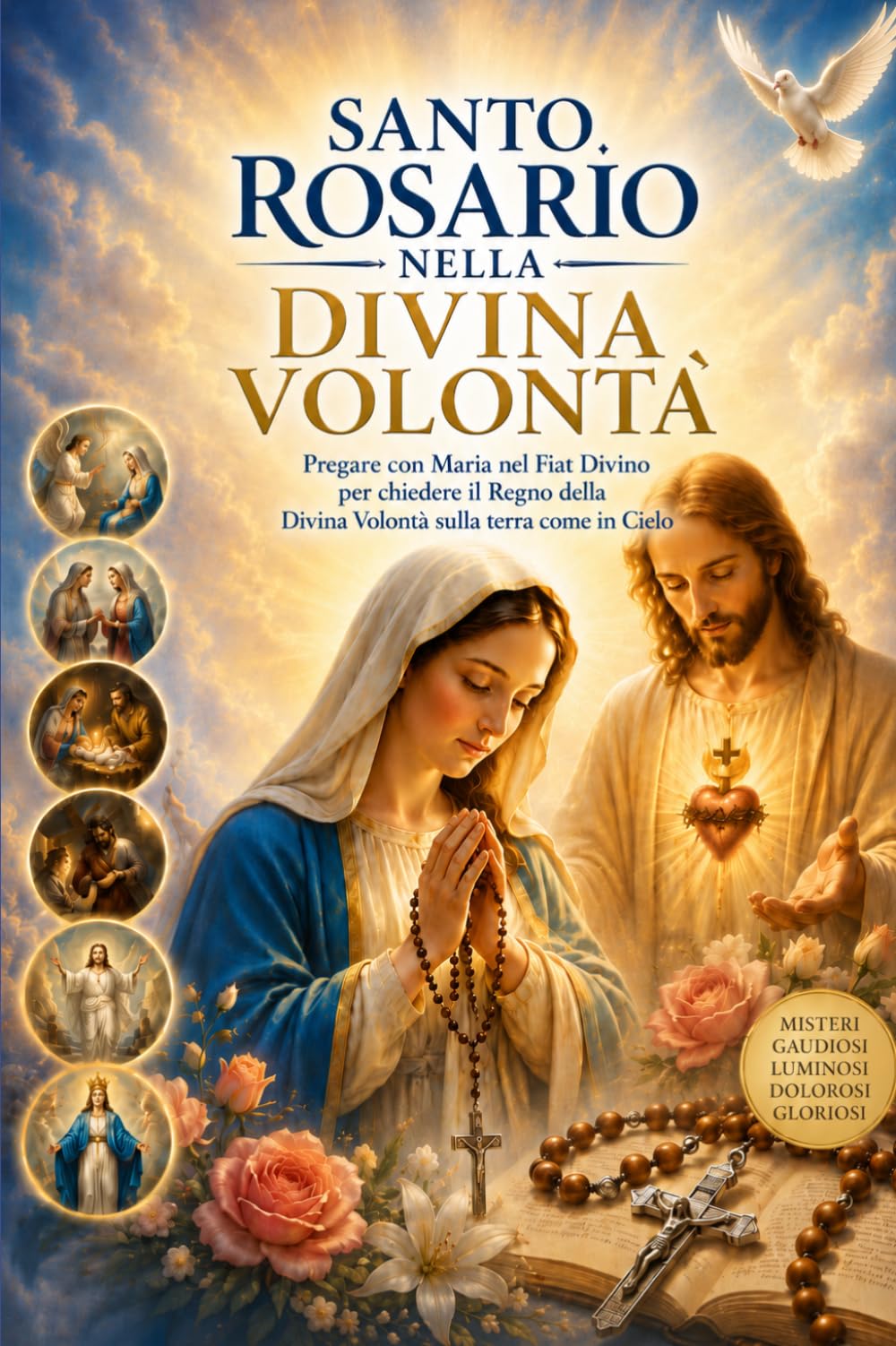 SANTO ROSARIO NELLA DIVINA VOLONTÀ: Pregare con Maria nel Fiat Divino per chiedere il Regno della Divina Volontà sulla terra come in Cielo