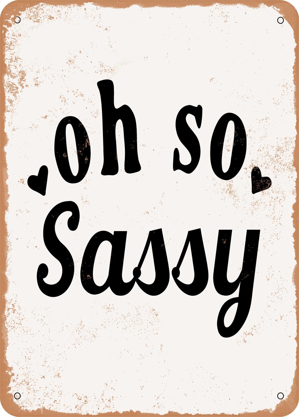 Miaomansenstore Metal Sign - Oh So Sassy - 2 - Vintage Look Home Decor