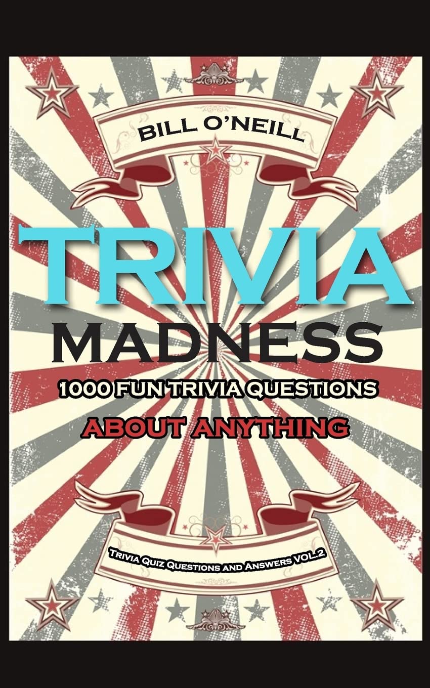 Trivia Madness 2: 1000 Fun Trivia Questions About Anything (Trivia Quiz Questions And Answers)
