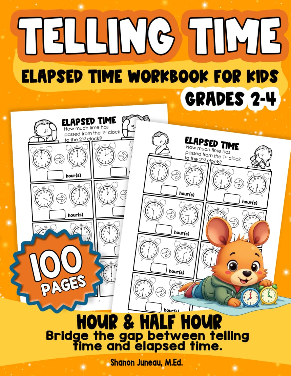 Elapsed Telling Time Workbook for Kids: 2nd, 3rd, 4th grade Bridge the gap between telling time and elapsed time word...