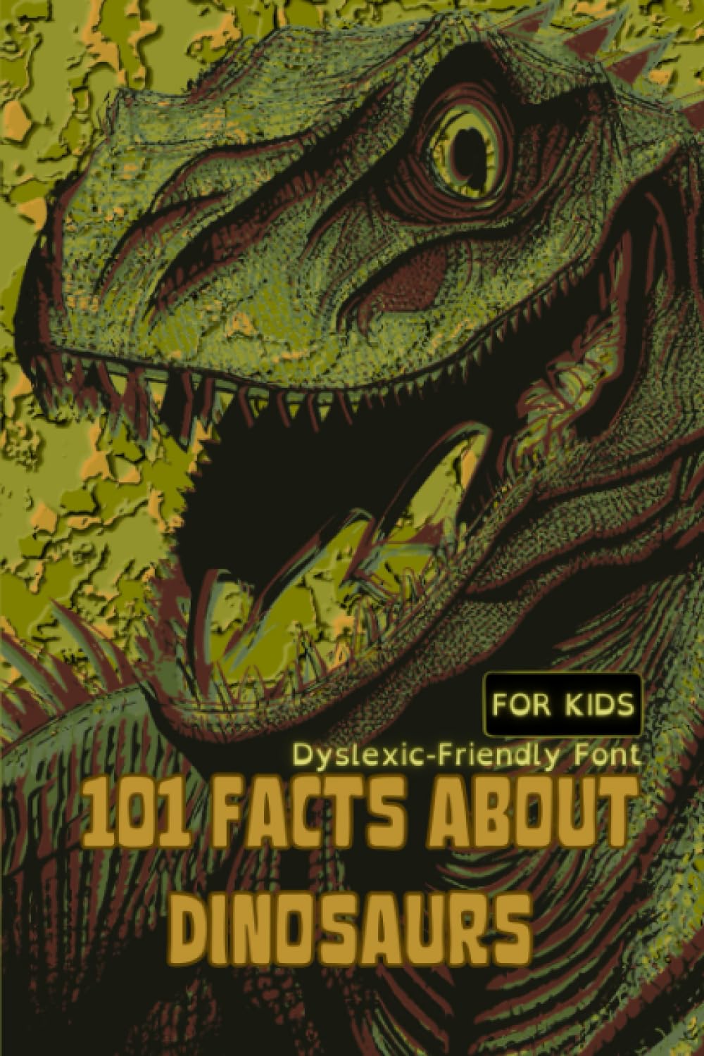 101 Facts About Dinosaurs For Kids: Dyslexia Reading Books For Kids: Dyslexic-Friendly Font: Reading books for kids with dyslexia | 6x9 inches