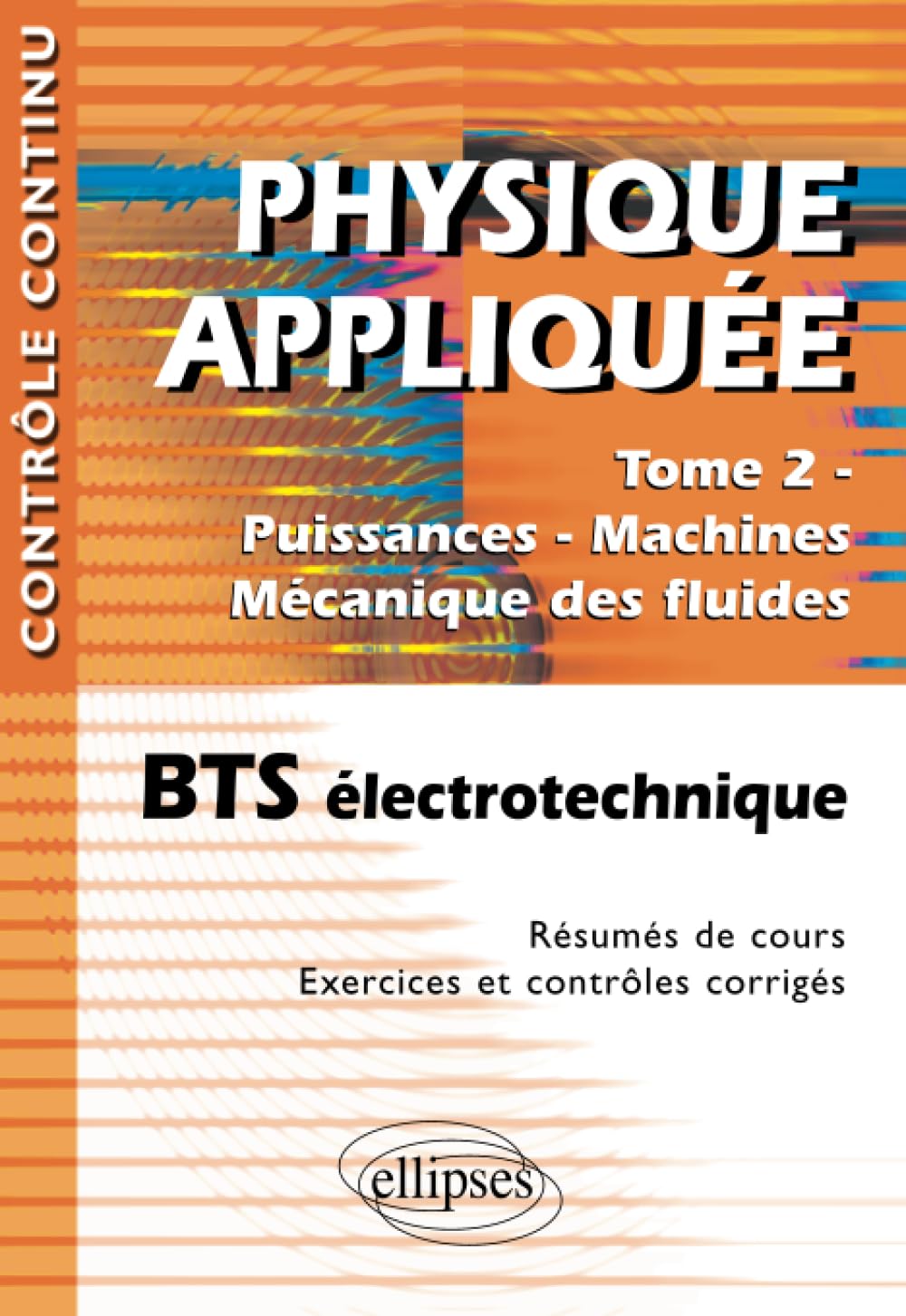 Physique appliquée BTS électrotechnique, Tome 2 : Puissances - Machines - Mécanique des fluides