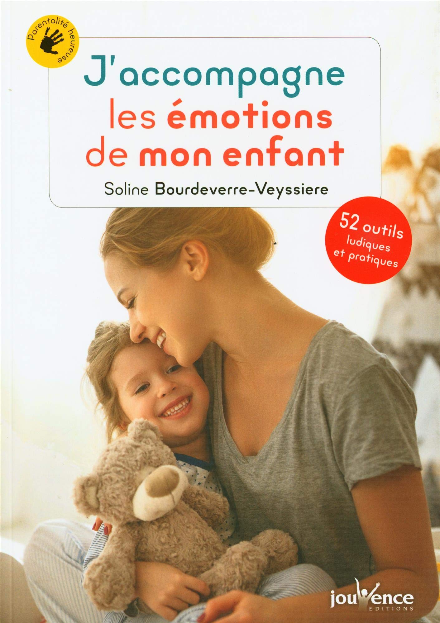 J'accompagne les émotions de mon enfant: 52 outils ludiques et pratiques