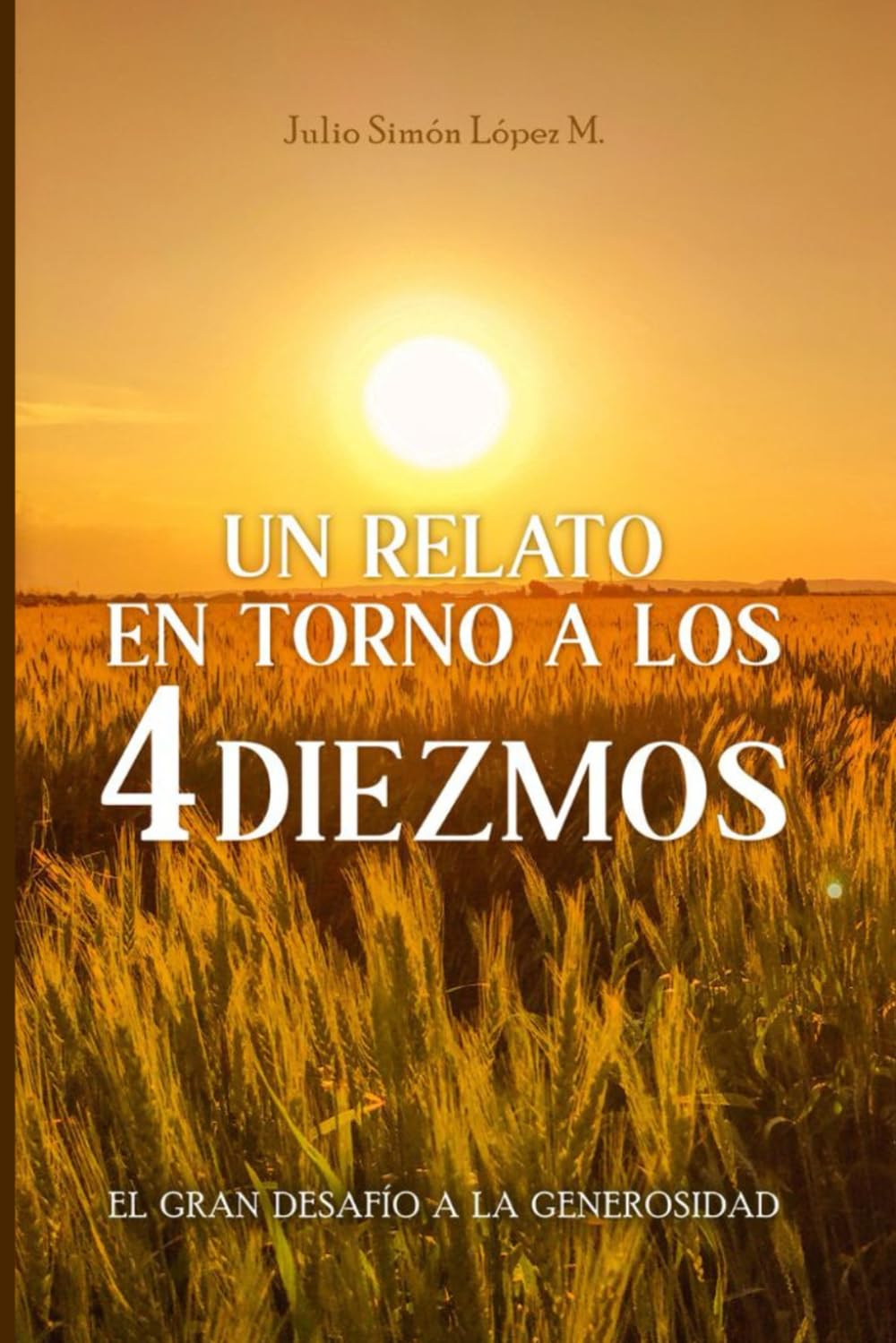 UN RELATO EN TORNO A LOS CUATRO DIEZMOS: El gran desafío a la generosidad