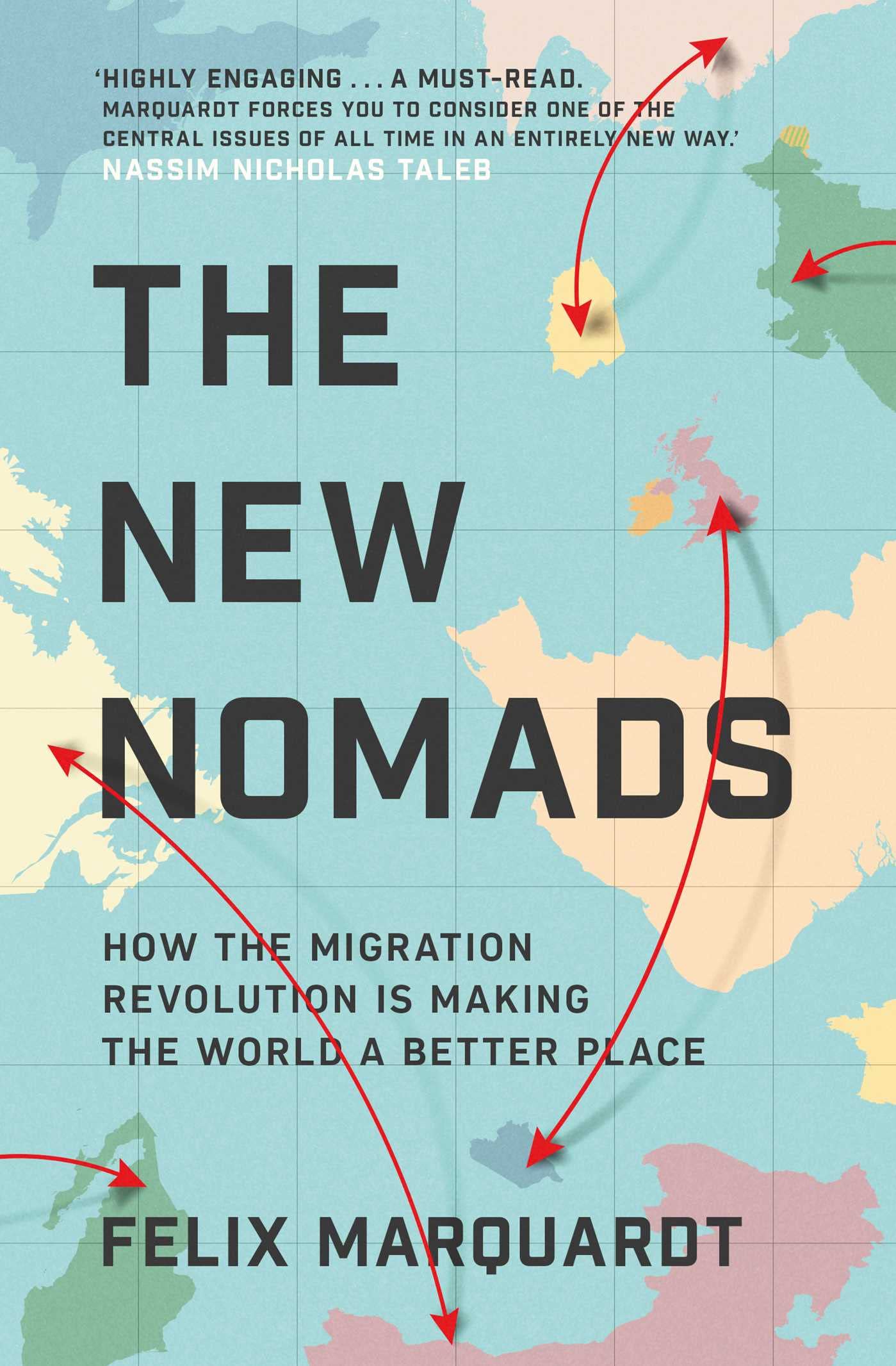 The New Nomads: How the Migration Revolution Is Making the World a Better Place