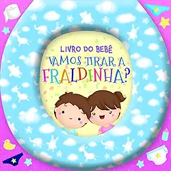 Livro do Bebê - Vamos Tirar a Fraldinha?