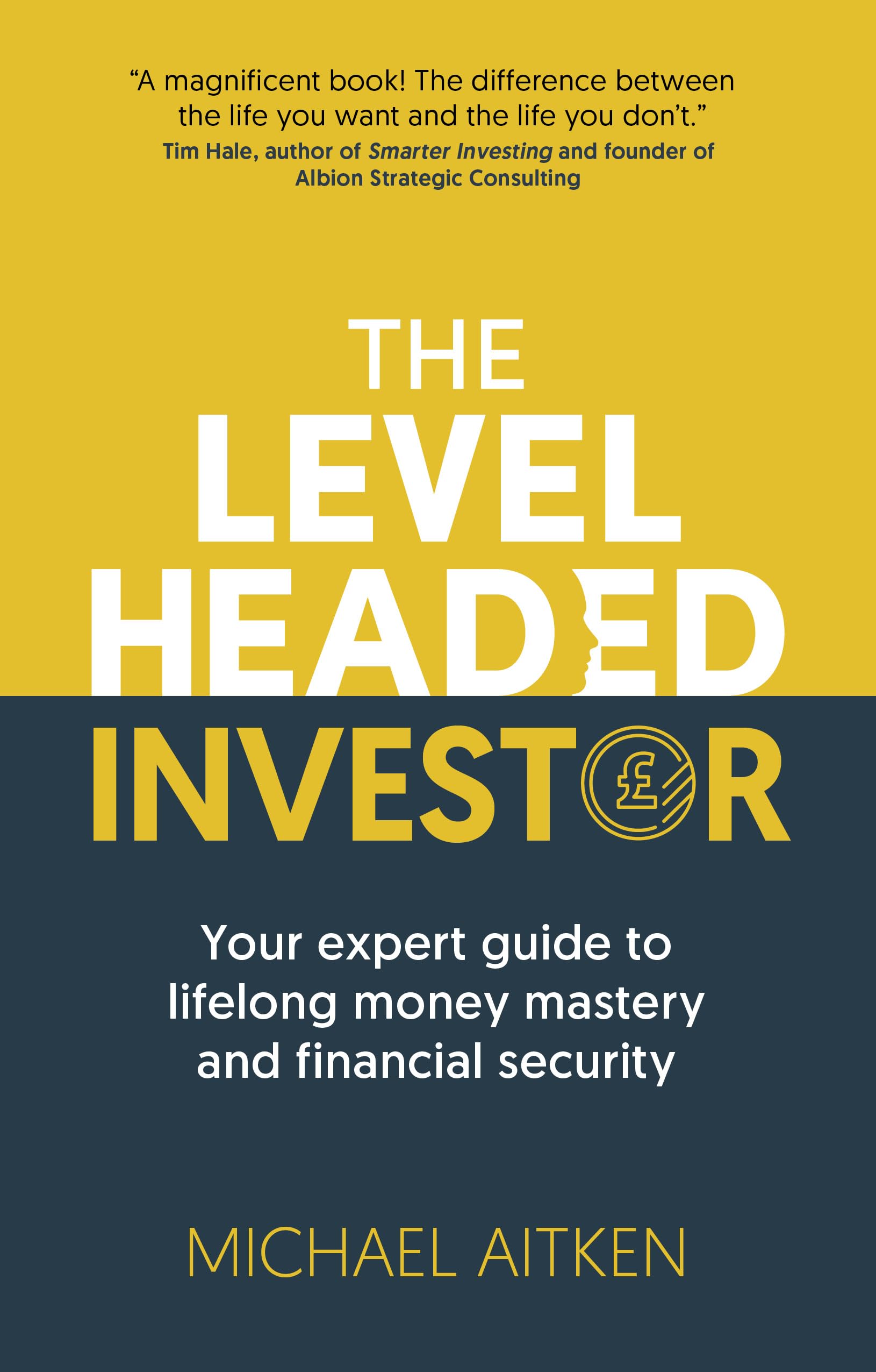 The Levelheaded Investor: Your expert guide to lifelong money mastery and financial security