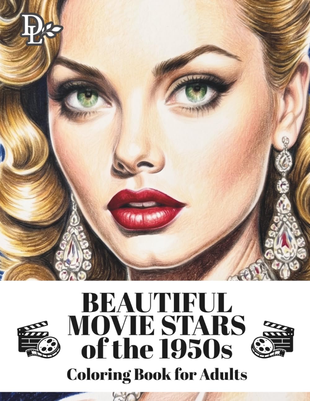 Beautiful Movie Stars of the 1950s Coloring Book for Adults: Retro Hollywood Beauties and Silver Screen Glamour (Vintage Movie Star Coloring Books)