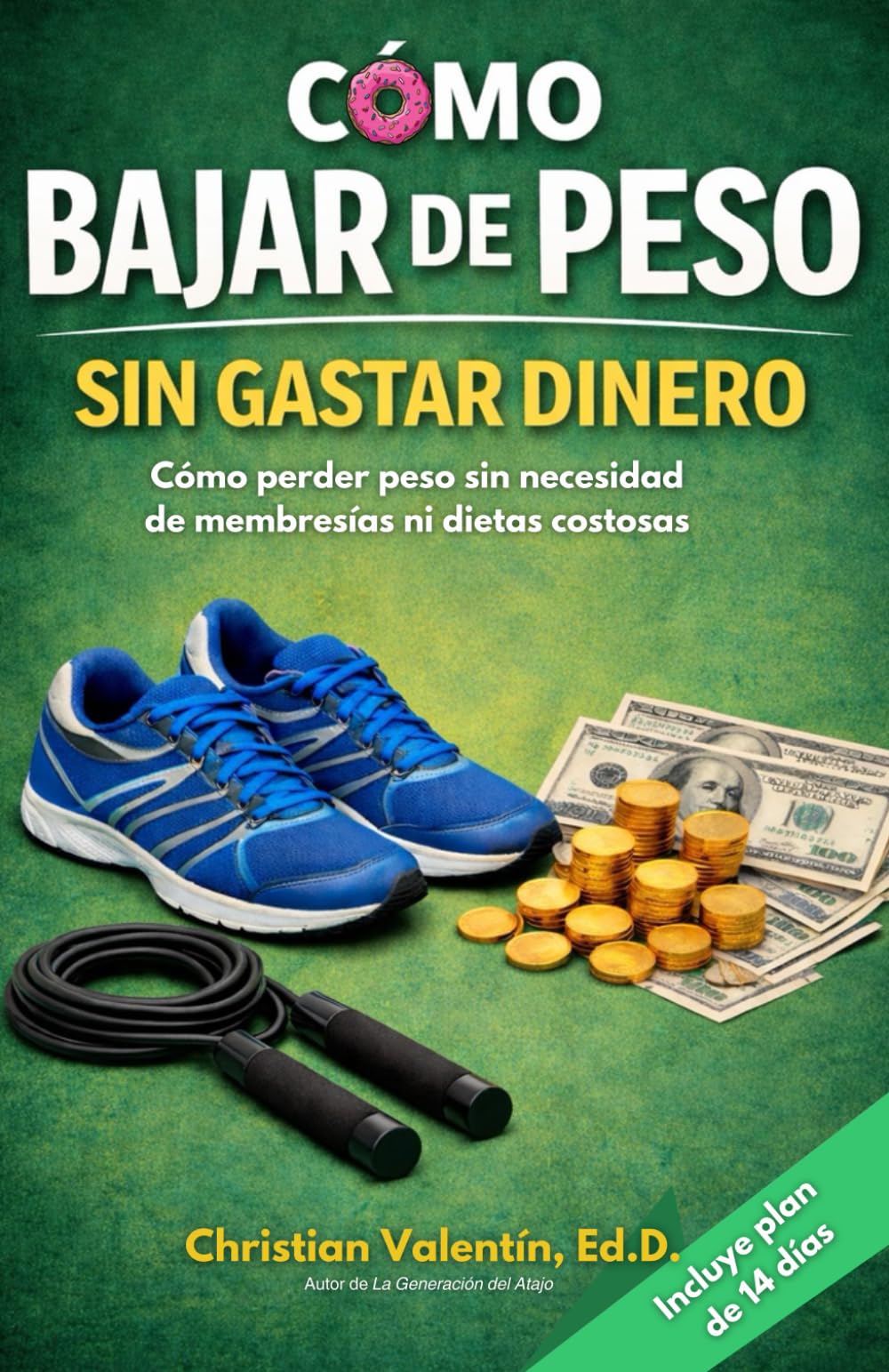 Como Bajar de Peso Sin Gastar Dinero: Cómo perder peso sin necesidad de membresías ni dietas costosas