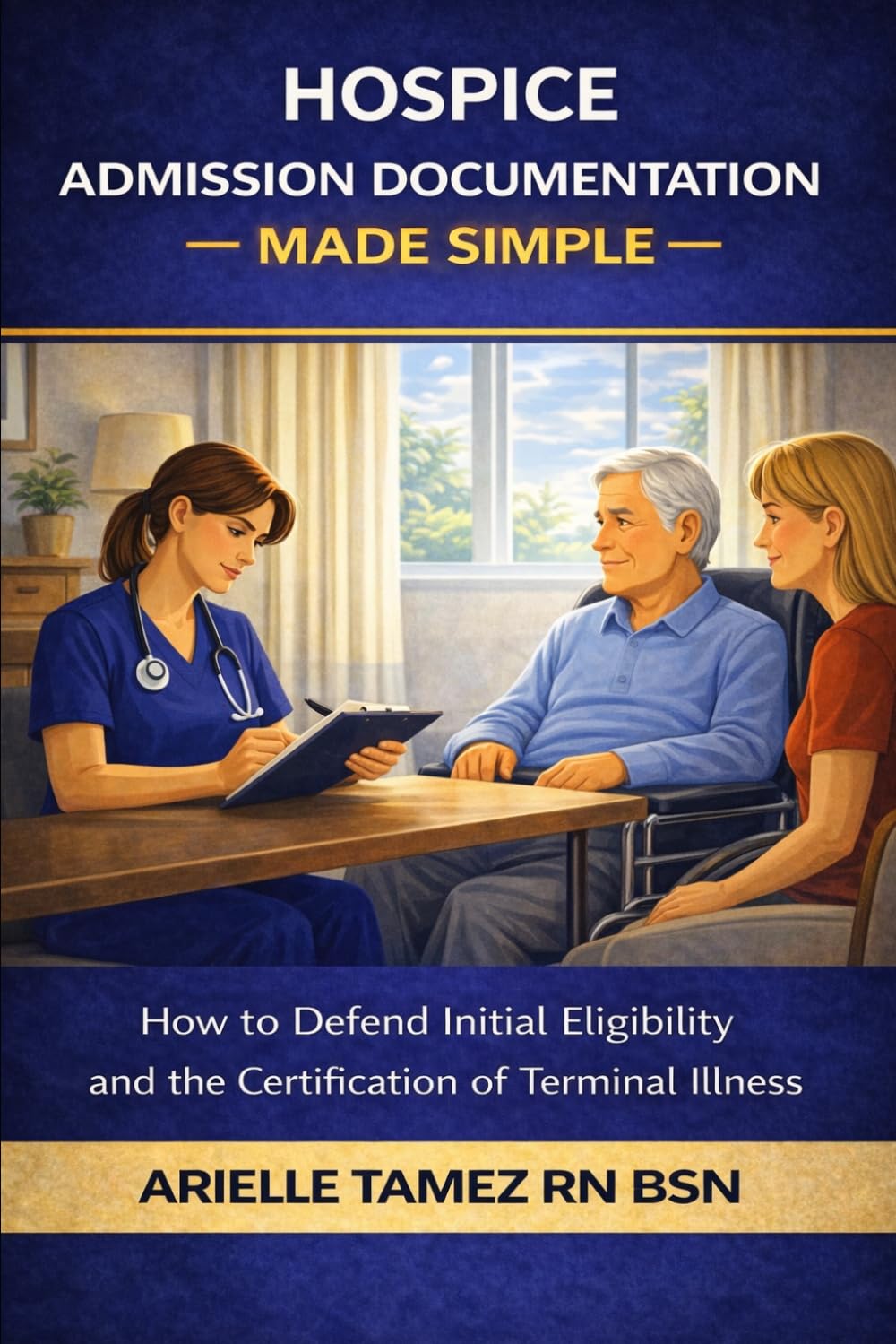 Hospice Admission Documentation Made Simple: How to Defend Initial Eligibility and the Certification of Terminal Illness