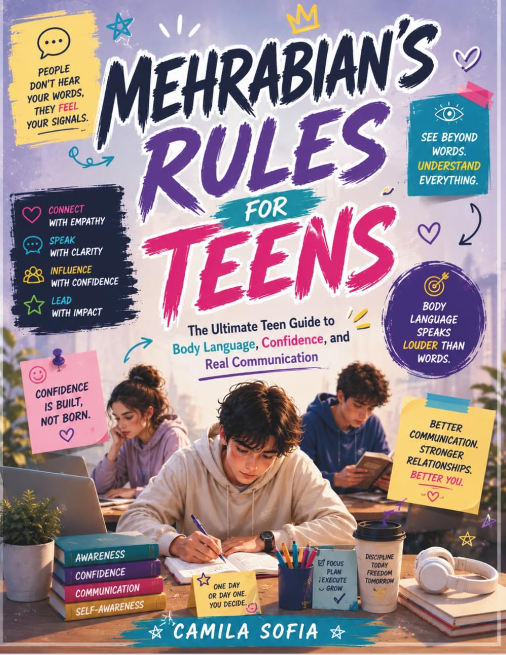 Mehrabian's Rules For Teens: The Ultimate Teen Guide to Body Language, Confidence, and Real Communication (The MEHRABIAN’S Rule Book)