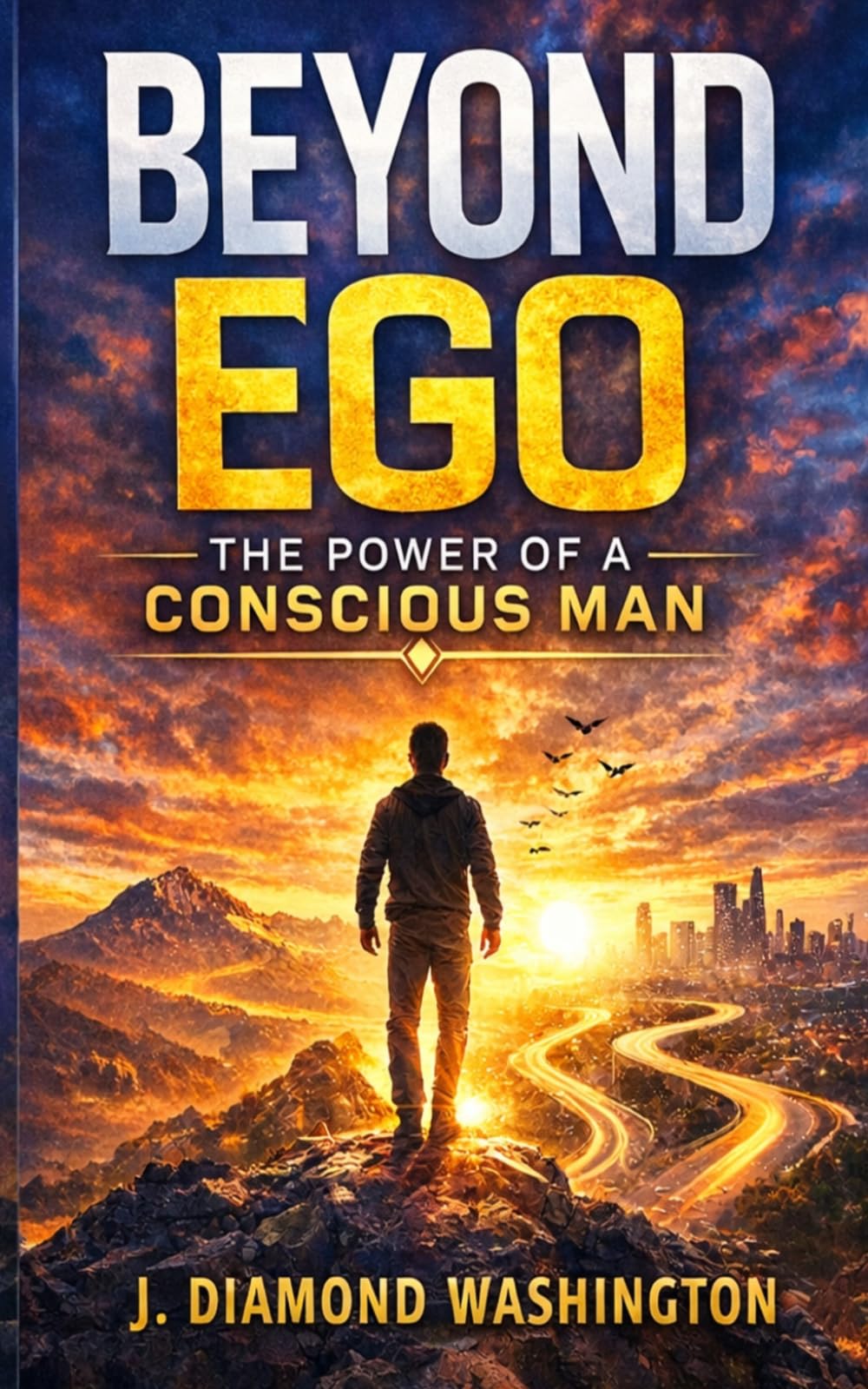Beyond Ego: The Power of a Conscious Man