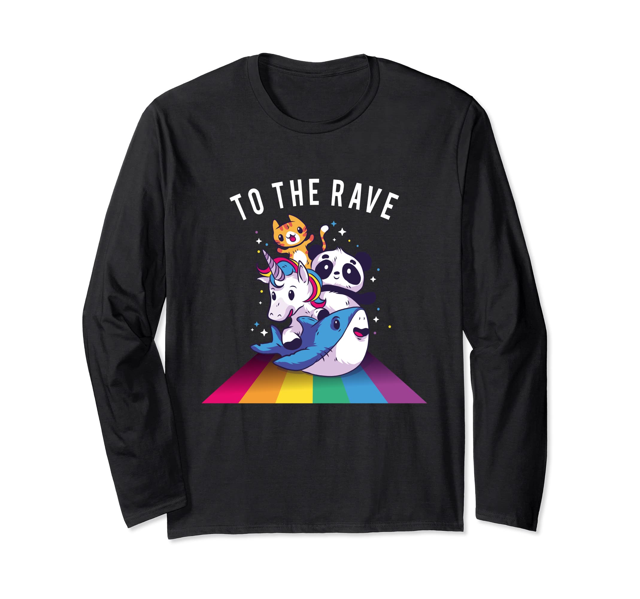 To The Rave funny Cat Unicorn Panda Shark EDM Festival Long Sleeve T-Shirt