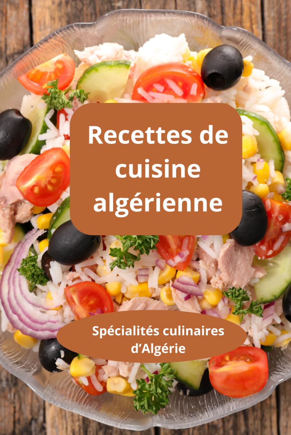 Recettes de cuisine algérienne: Cuisine algérienne facile - Cuisine maghrébine maison - Spécialités culinaires d’Algérie