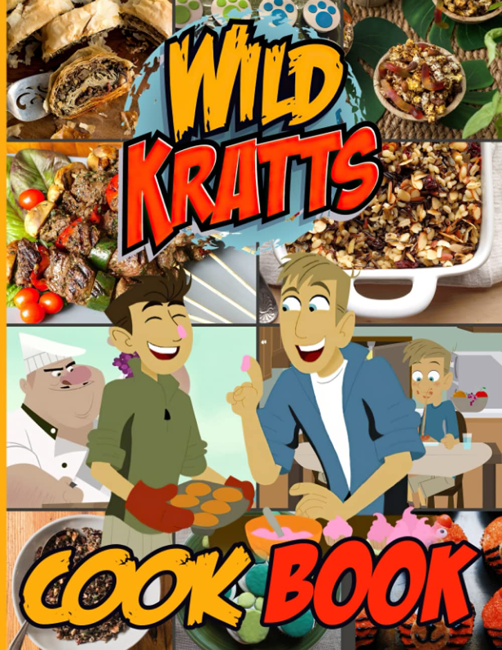 Wild Kratts Cookbook: 20 Recipes You Need To Know Wild Kratts Inspired, Flexible Recipes