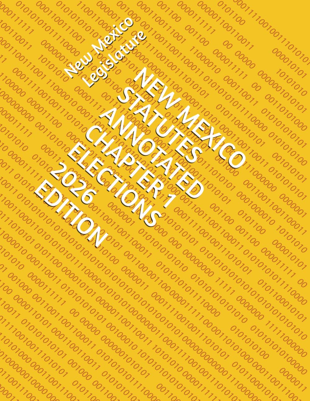 NEW MEXICO STATUTES ANNOTATED CHAPTER 1 ELECTIONS 2026 EDITION