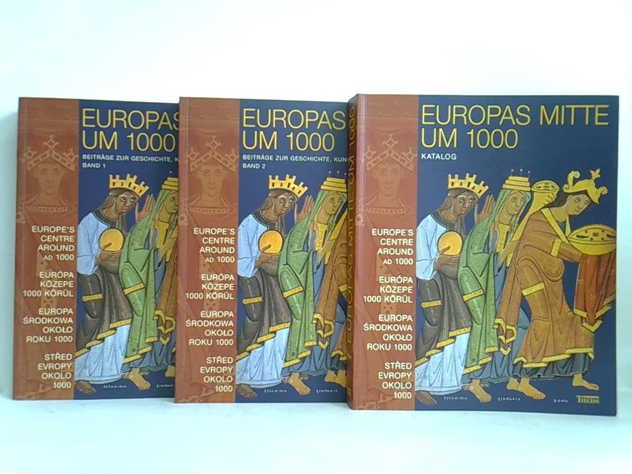 Europas Mitte um 1000 : Beiträge zur Geschichte, Kunst und Archäologie. 3 Bände