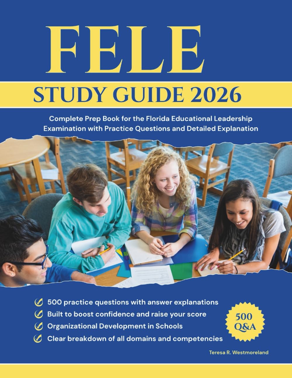 FELE STUDY GUIDE 2026: Complete Prep Book for the Florida Educational Leadership Examination with Practice Questions and Detailed Explanation