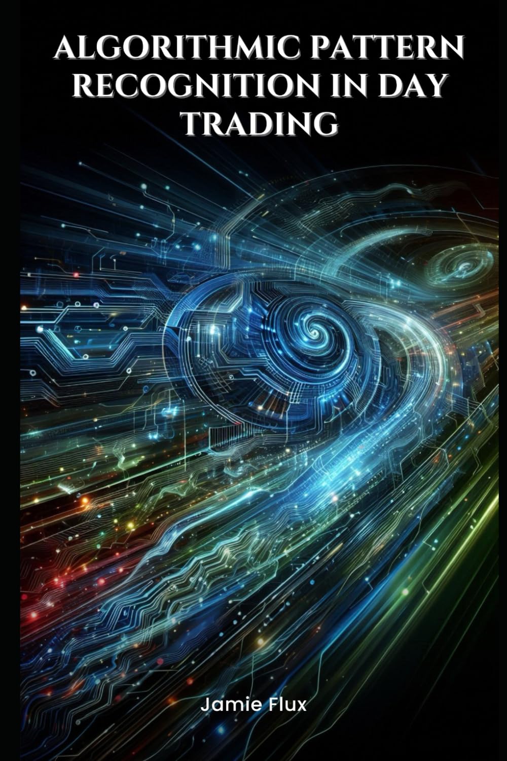 Algorithmic Pattern Recognition in Day Trading (The Artificial Edge: Quantitative Trading Strategies with Python)