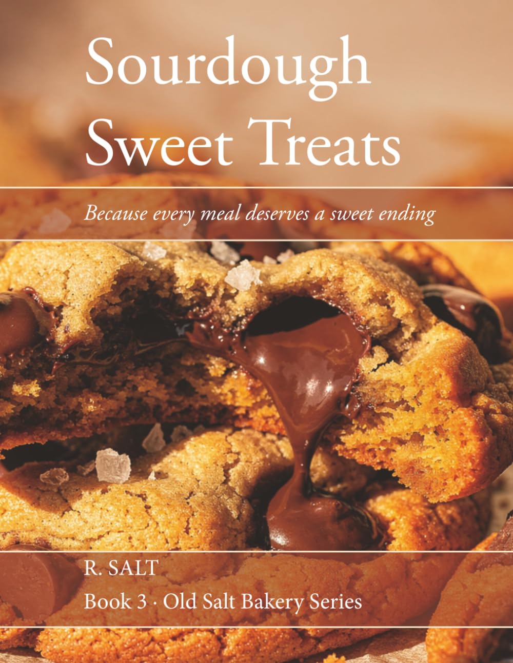 Sourdough Sweet Treats: Because every meal deserves a sweet ending: 3 (Old Salt Bakery Series)