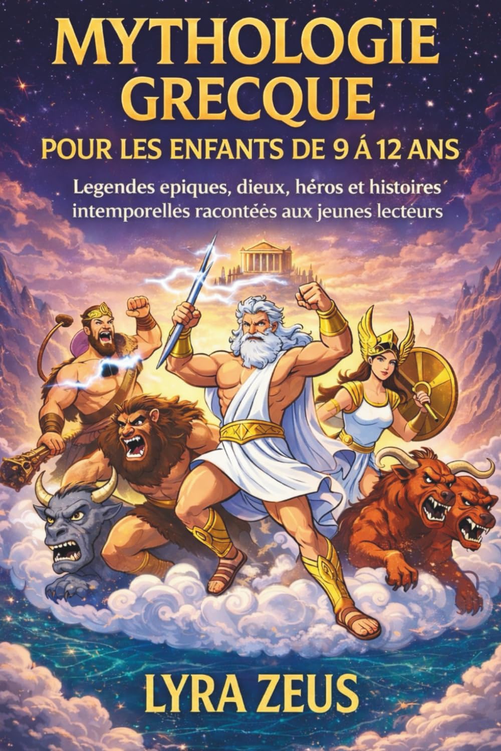 MYTHOLOGIE GRECQUE POUR LES ENFANTS DE 9 À 12 ANS: Légendes épiques, dieux, héros et histoires intemporelles racontées aux jeunes lecteurs