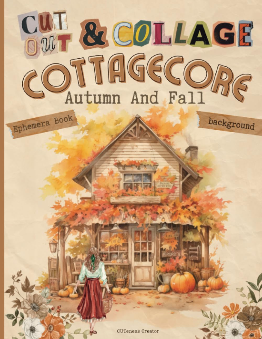 Independently published Cut Out & Collage Cottagecore Autumn and Fall Ephemera Book for Junk Journal: Lots of rustic fall season cozy Illustrations Paper Stock For Decoupage, Paper Crafts, Card Making & Mixed Media