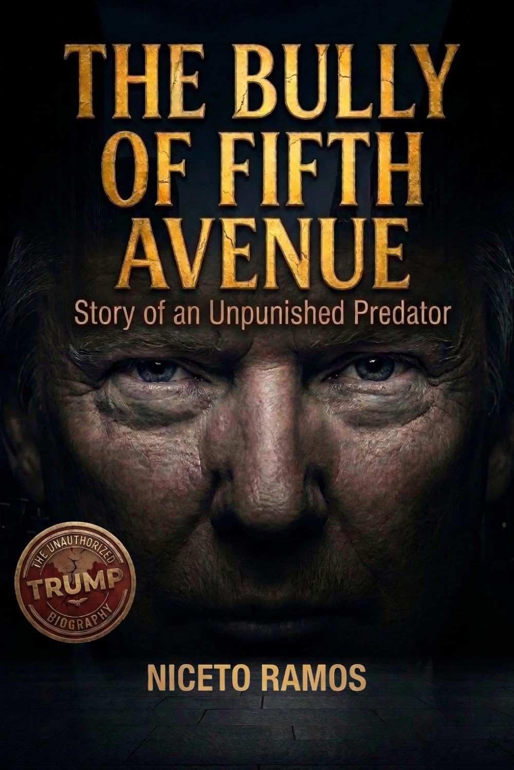 Donald J. Trump. The Bully of Fifth Avenue: Story of an Umpunished Predator