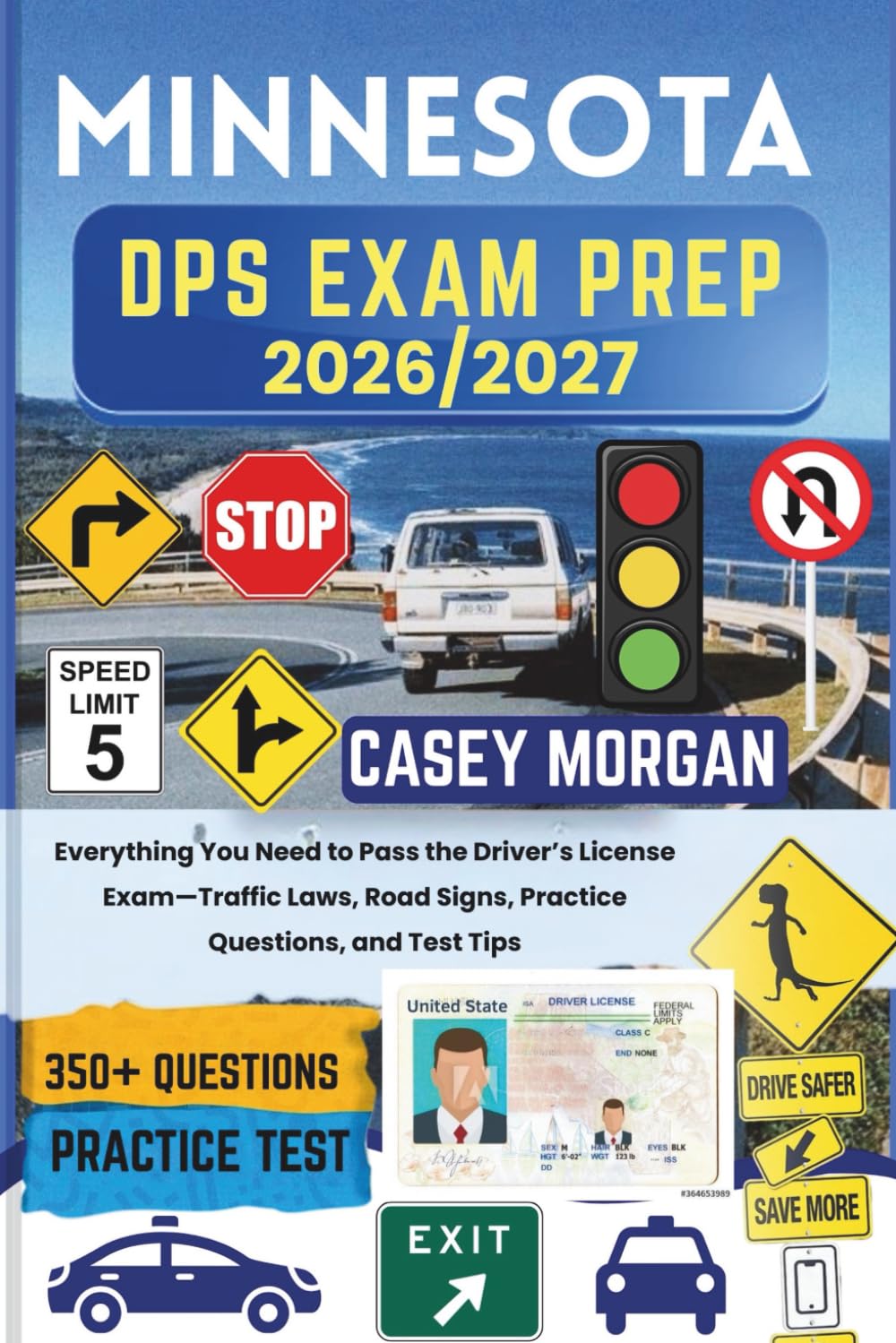 Minnesota DPS Exam Prep 2026/2027: Everything You Need to Pass the Driver’s License Exam—Traffic Laws, Road Signs, Practice Questions, and Test Tips