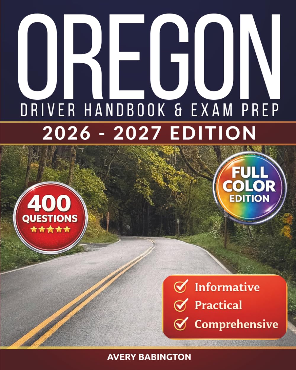 Oregon Driver Handbook & Exam Prep: 400 Practice Questions, Road Signs Guide & Complete Study Manual for the Oregon DMV Permit Test (FULL COLOR EDITION)