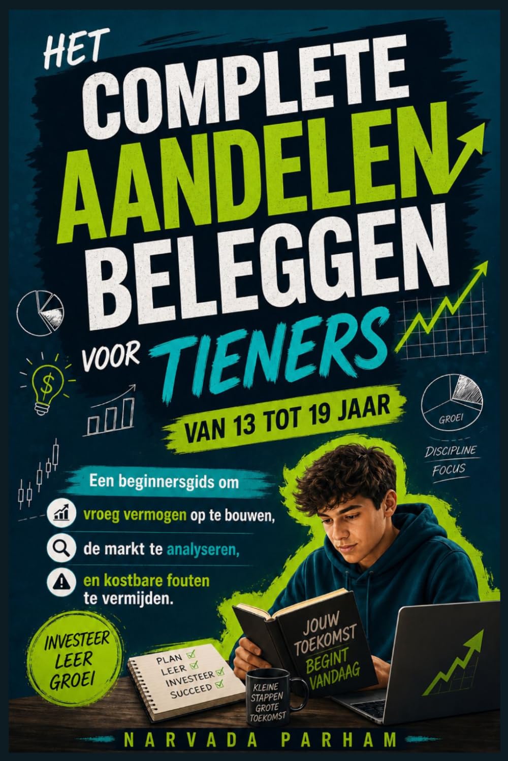 Het complete aandelenbeleggen voor tieners van 13 tot 19 jaar: Een beginnersgids om vroeg vermogen op te bouwen, de markt te analyseren en kostbare fouten te vermijden.