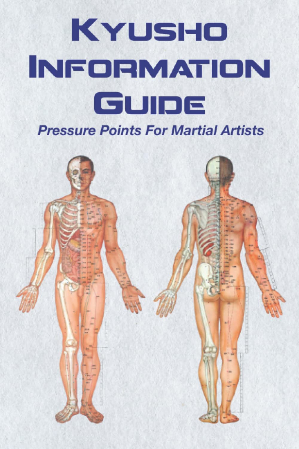 Kyusho Information Guide: Pressure Points For Martial Artists      Paperback – November 18, 2022