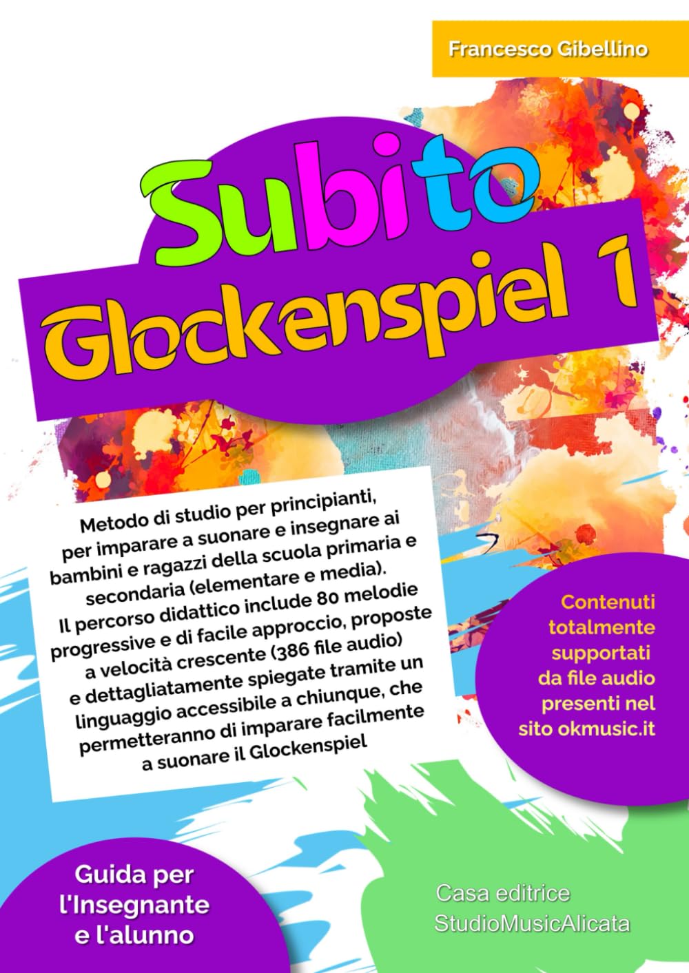 Subito Glockenspiel vol.1: Metodo di studio per principianti, per imparare a suonare e insegnare ai bambini e ragazzi della scuola primaria e ... 80 melodie progressive e di facile approccio.