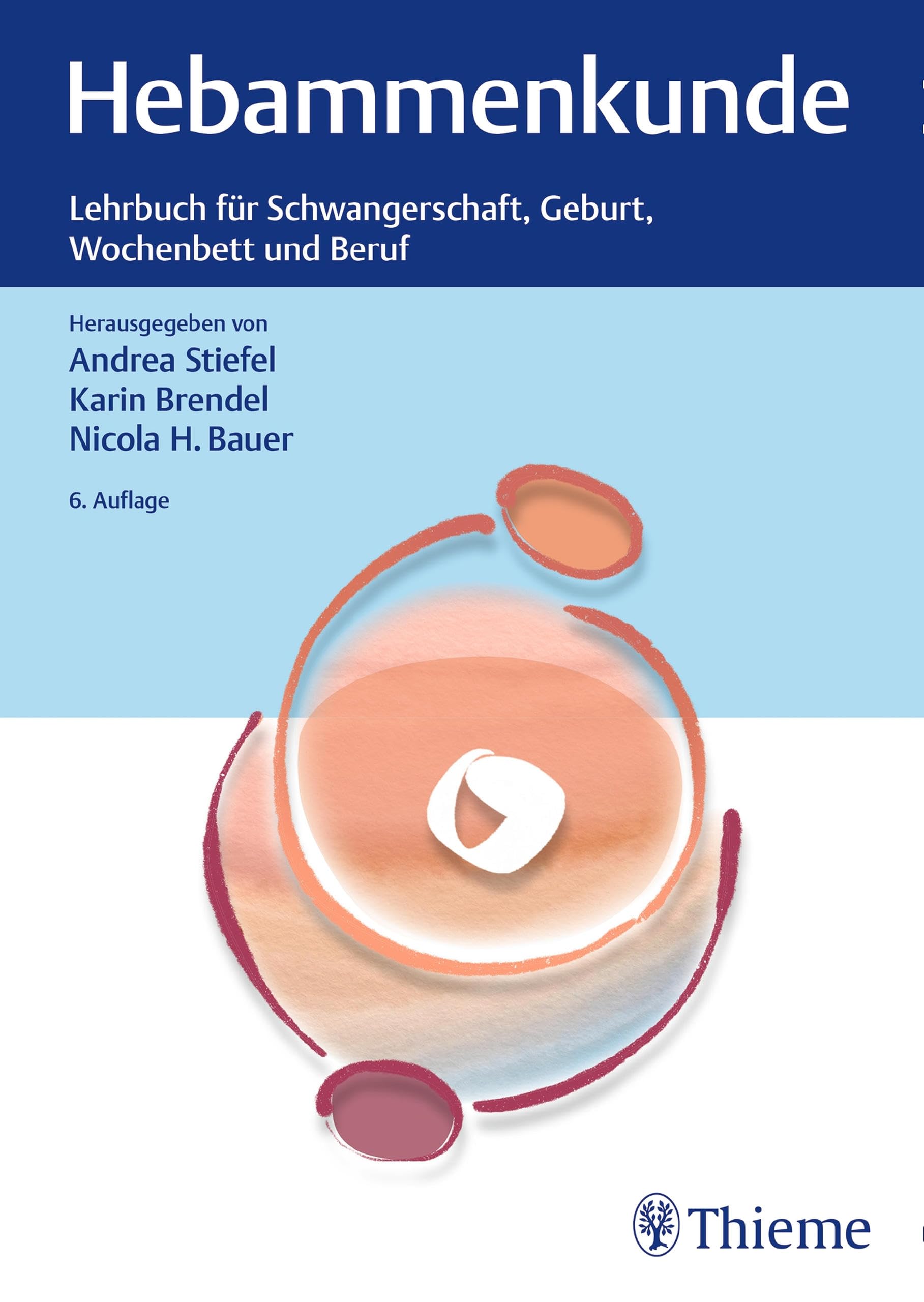 Hebammenkunde: Lehrbuch für Schwangerschaft, Geburt, Wochenbett und Beruf