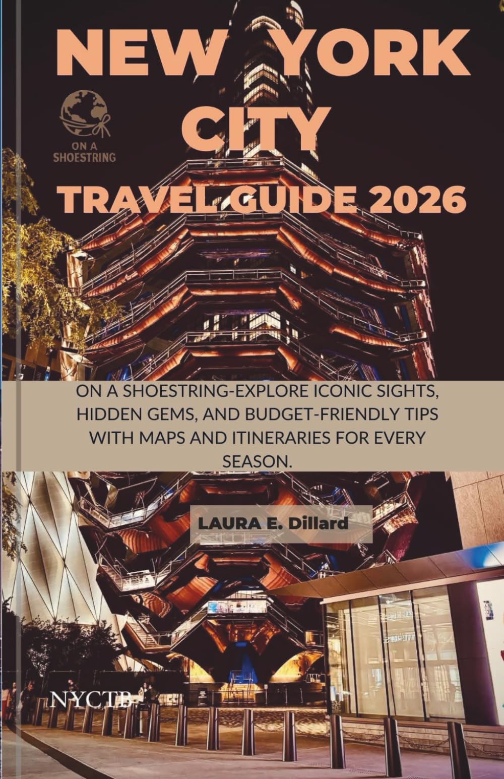 New York City Travel Guide 2026: On a Shoestring - Explore Iconic Sights, Hidden Gems, and Budget-Friendly Tips with Maps and Itineraries for Every Season.
