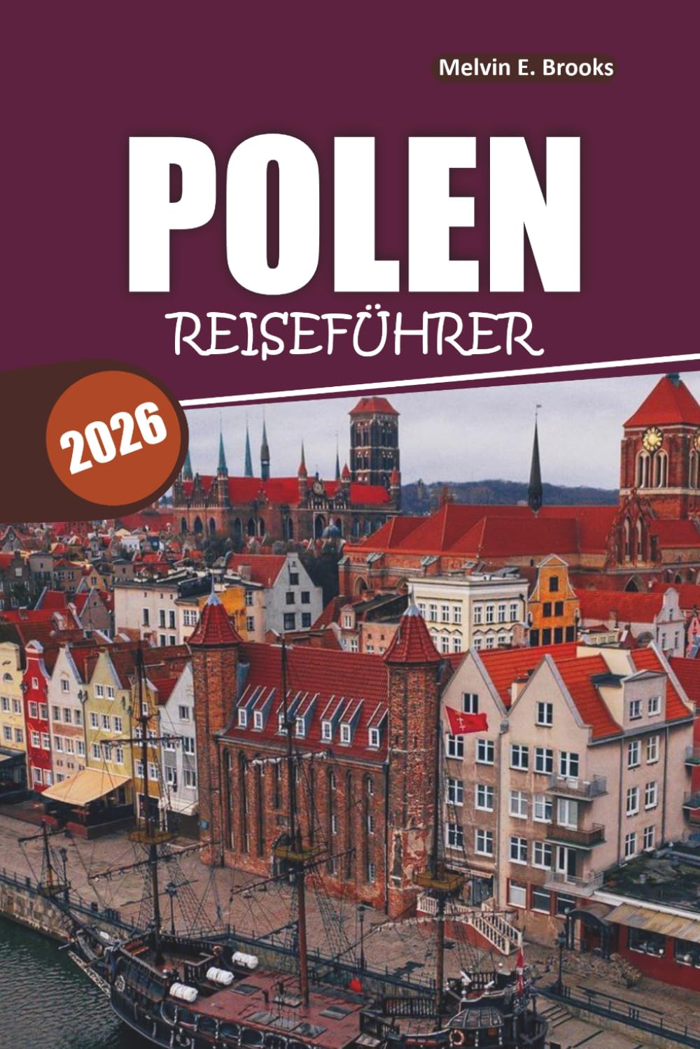 Polen Reiseführer 2026: Alles, was Erstbesucher, günstige Rucksacktouristen und Luxusbesucher wissen müssen