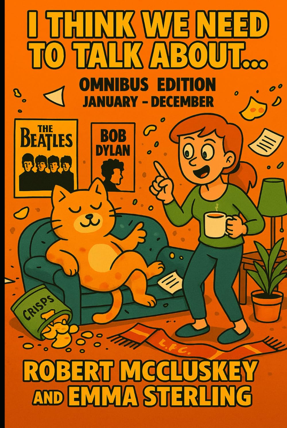 I Think We Need To Talk About...: The Omnibus Edition - Volumes 1 and 2 January-December (Books For The Bog)