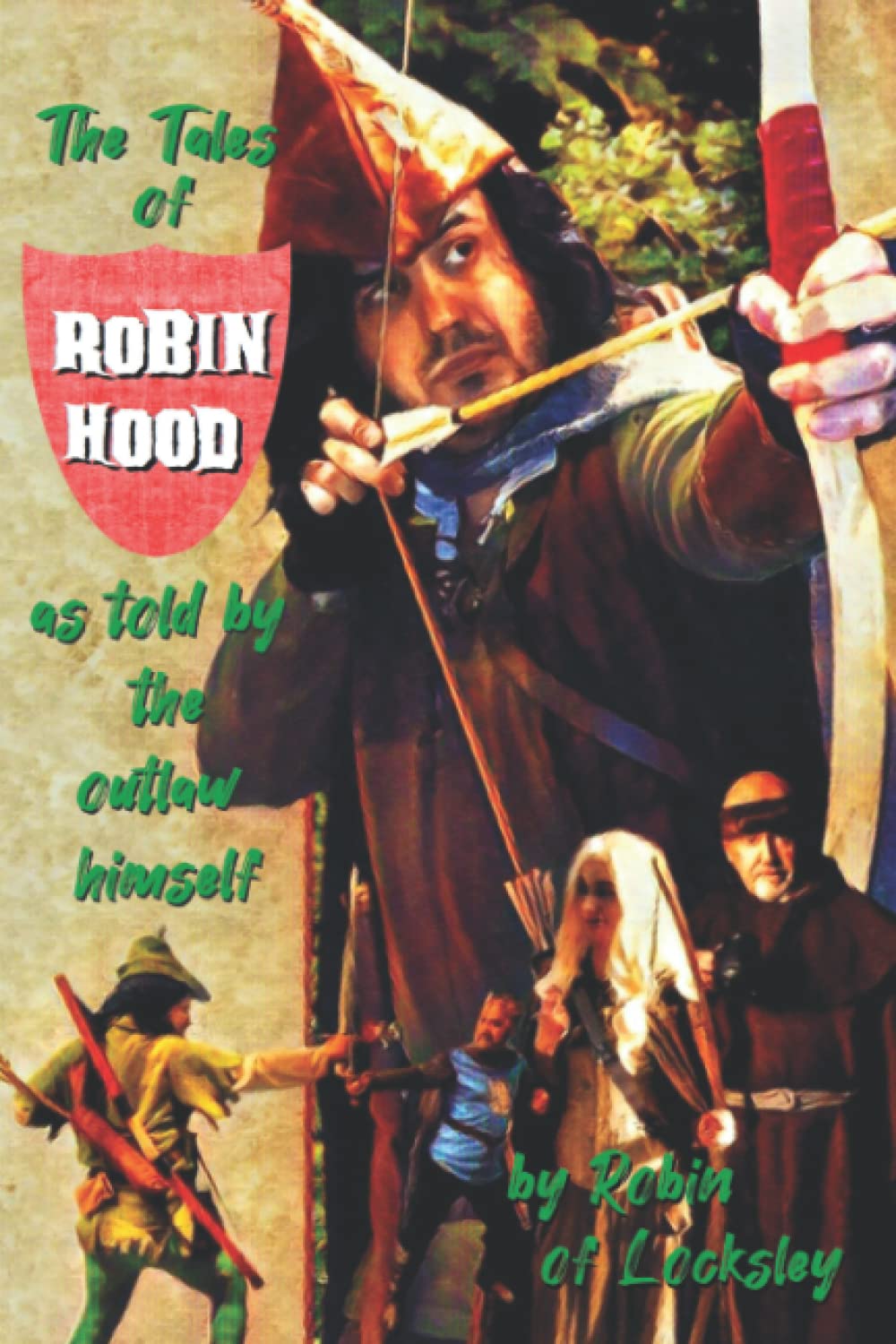 The Tales of Robin Hood: as told by the outlaw himself