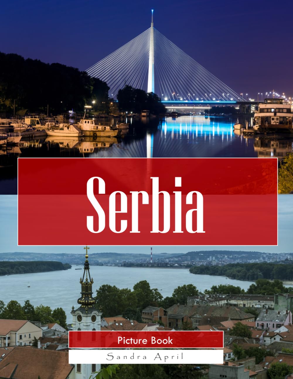Serbia: A Stunning Coffee Table Picture Book – For Travelers & Tourism Lovers