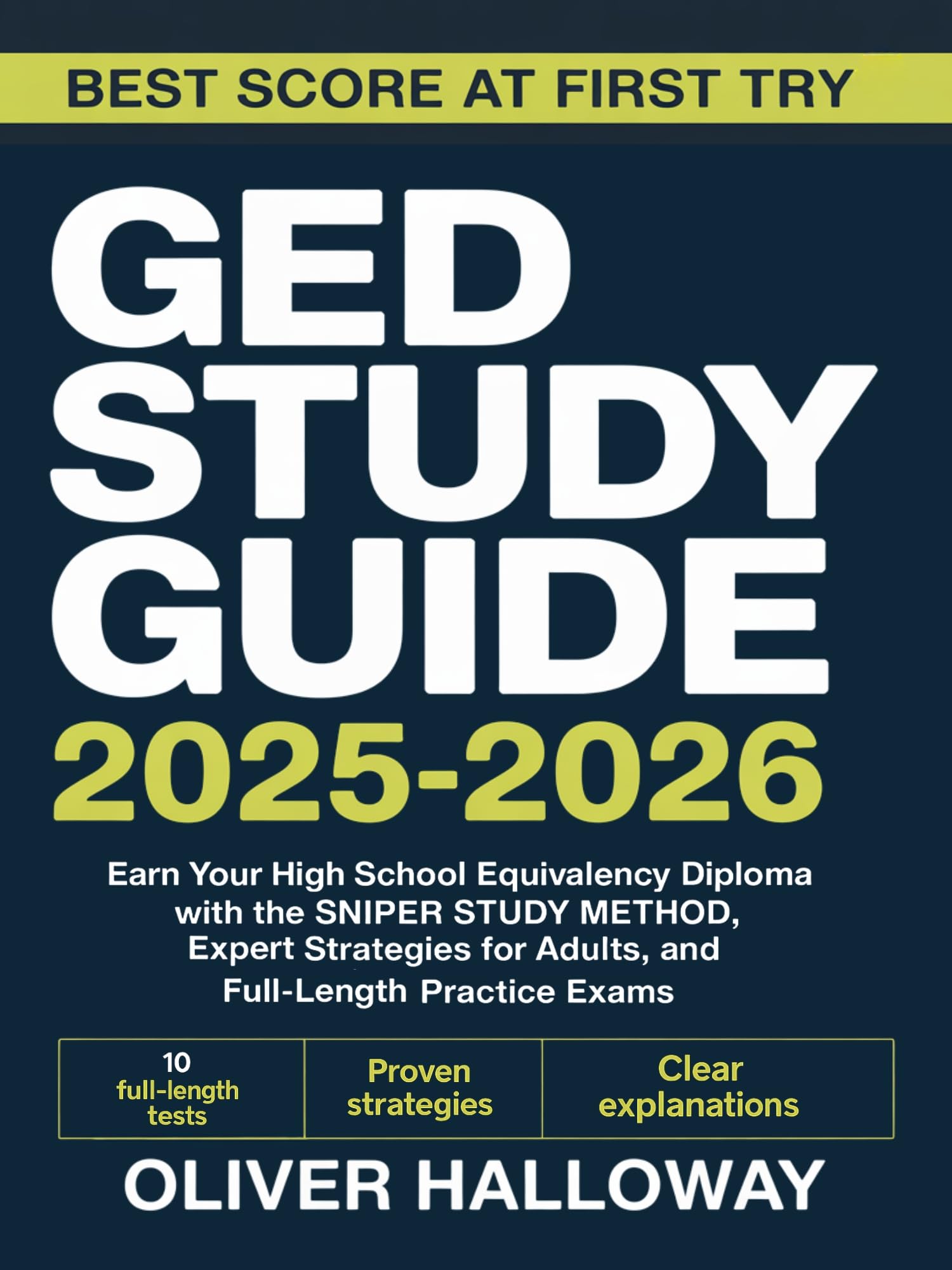 GED study guide 2025-2026: Earn Your High School Equivalency Diploma with the SNIPER STUDY METHOD, Expert Strategies for Adults, and Full-Length Practice Exams