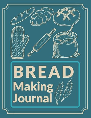 BREAD Making Journal: A journal and cookbook Gift for bread lovers and bakers to record and collect all the favorite bread recipes