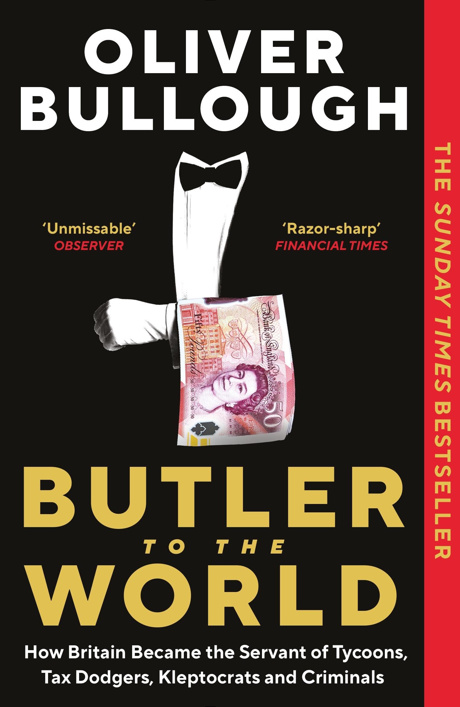 Butler to the World: How Britain became the servant of tycoons, tax dodgers, kleptocrats and criminals Paperback – 19 Jan. 2023