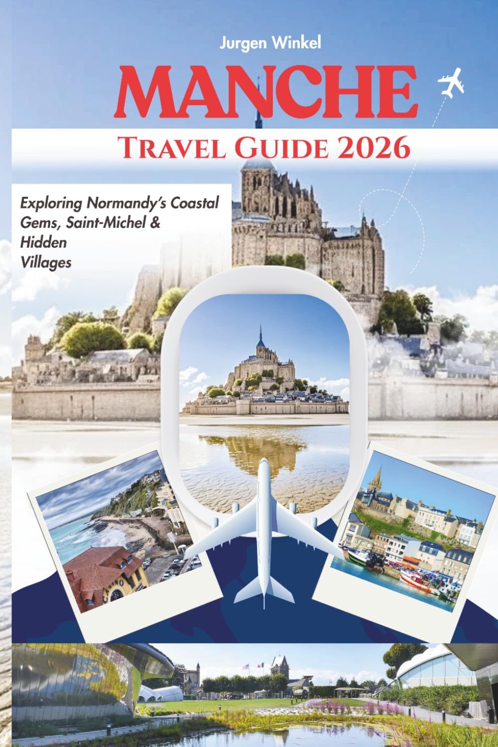 Manche Travel Guide: Exploring Normandy’s Coastal Gems, Mont-Saint-Michel & Hidden Villages in 2026
