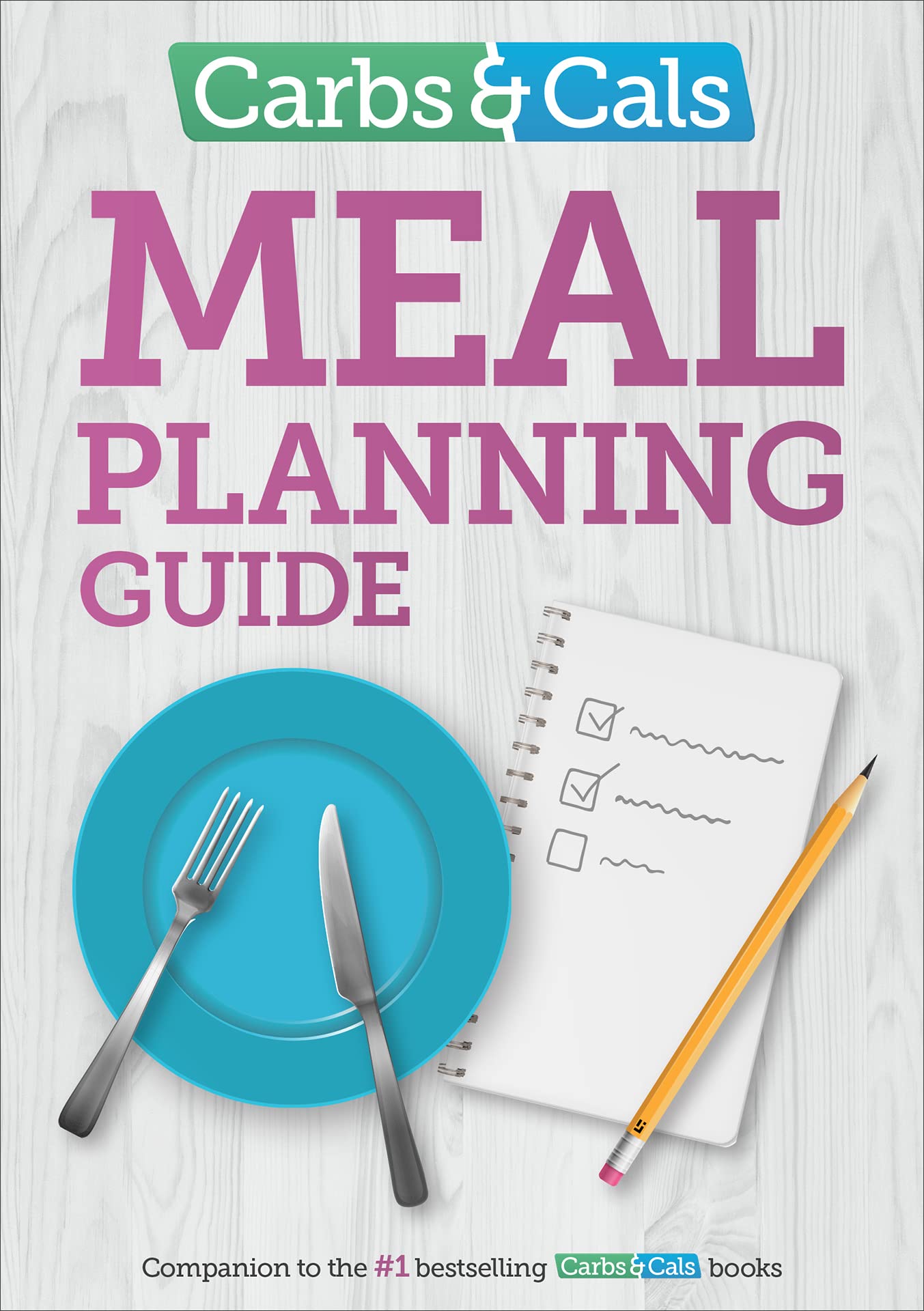 Carbs & Cals Meal Planning Guide: Tips and inspiration to help you plan...