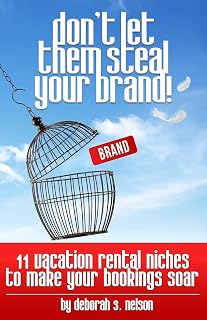 Don't Let Them Steal Your Brand!: 10 Vacation Rental Niches to Make Your Bookings Soar