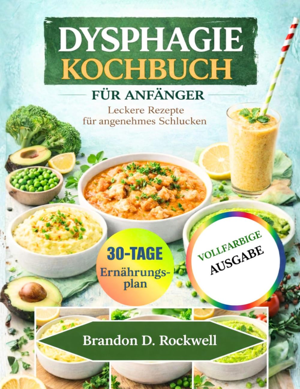 DYSPHAGIE-KOCHBUCH FÜR ANFÄNGER: Köstliche Rezepte für bequemes Schlucken