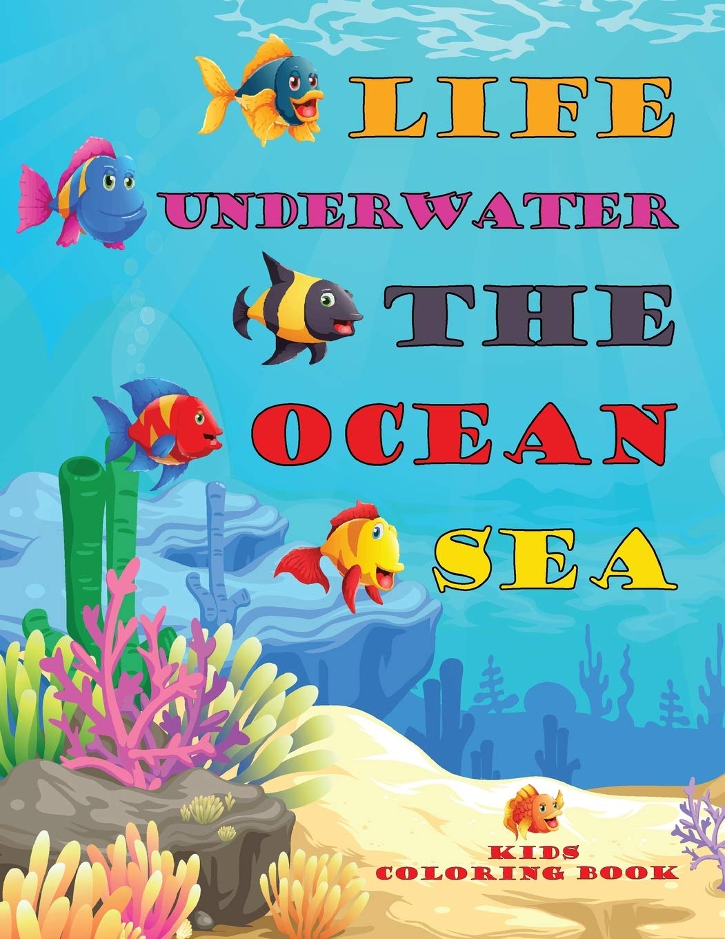 Life Underwater The Ocean Sea: Ocean Animal And Underwater Sea Kids Coloring Book To Color & Draw For Kids Ages 2-4 4-8