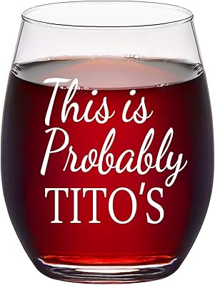 This Is Probably Tito's Stemless Wine Glass for Woman Men Friends Mom Dad Best Friend Sister Wife BFF Aunt Coworkers Birthday Christmas Anniversary Gag Gift, Funny 15Oz Wine Gifts